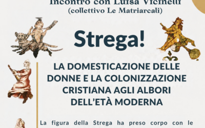 Strega! La domesticazione delle donne e la colonizzazione cristiana agli albori dell’età moderna